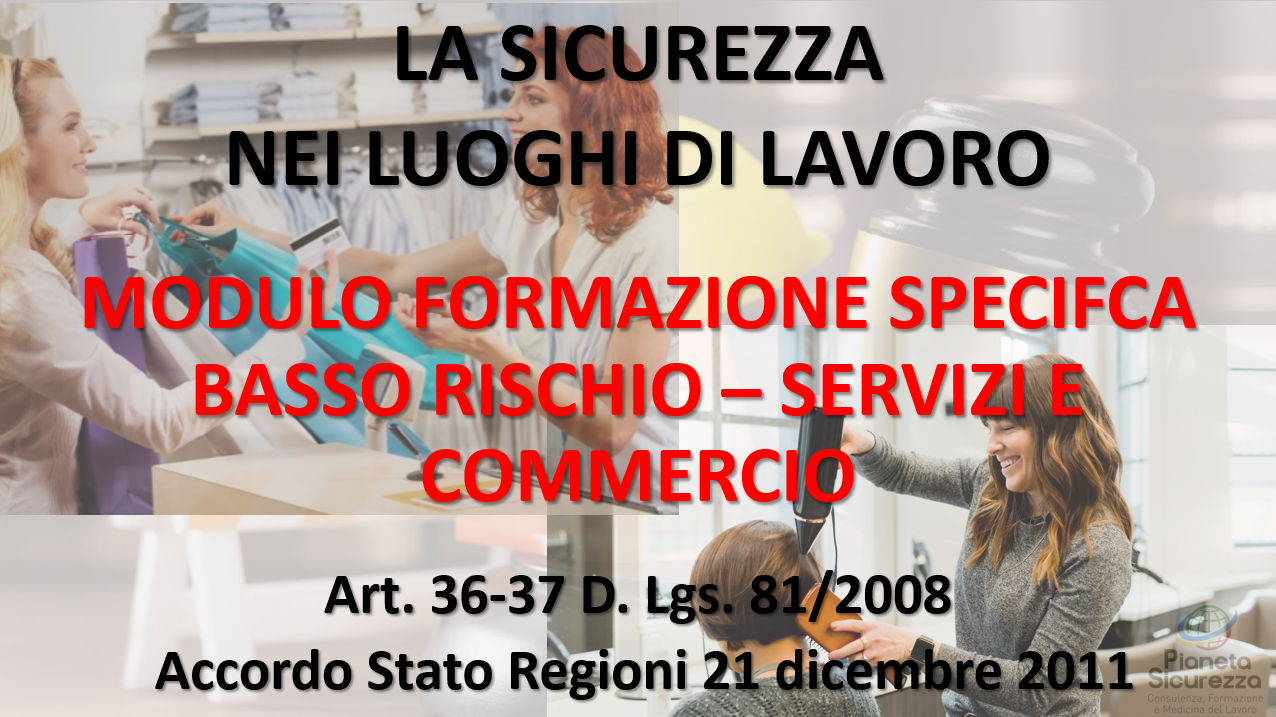  Corso per Lavoratori - Modulo specifico Rischio Basso - Addetti Servizi e Commercio