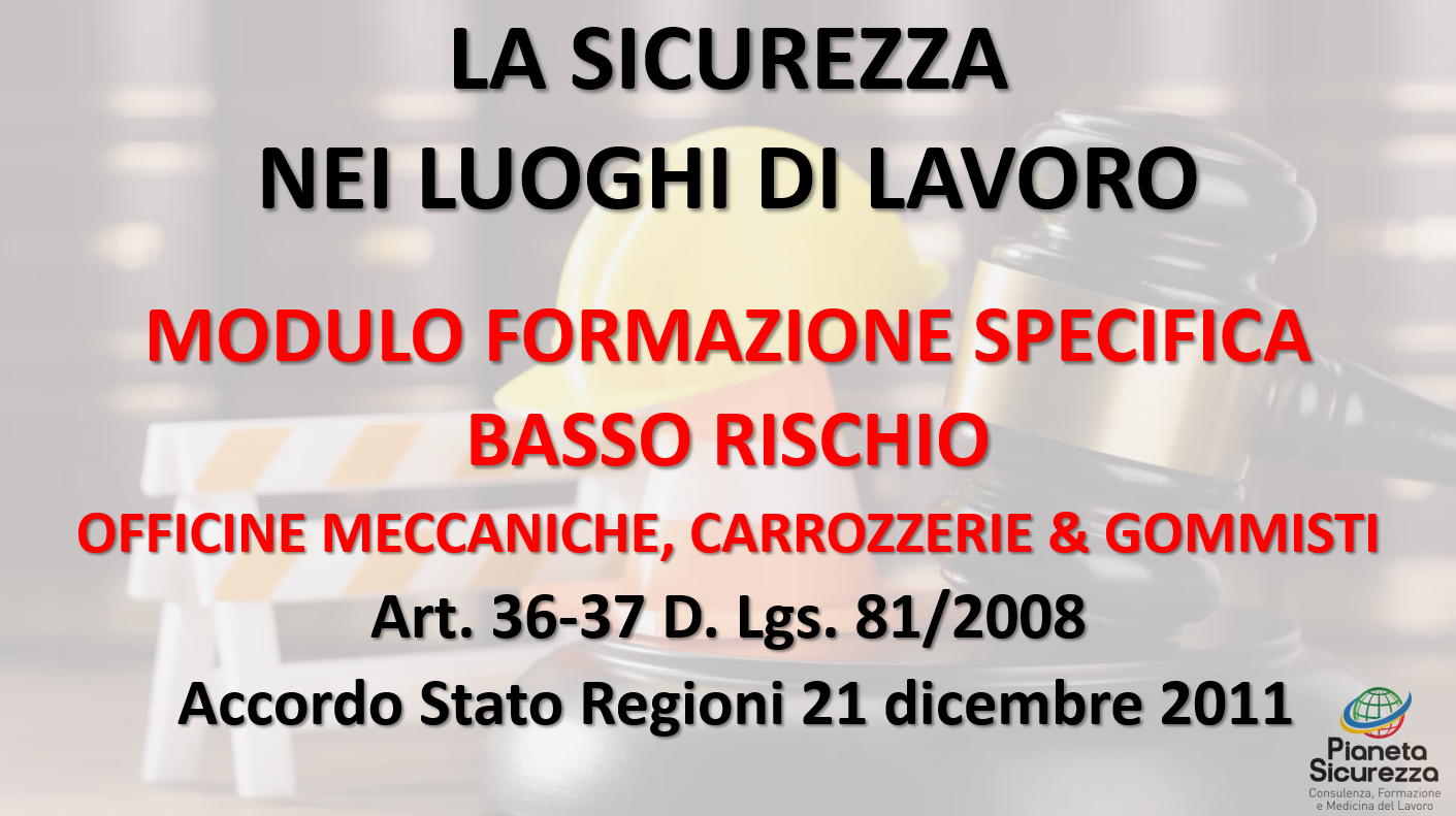 Corso per lavoratori - Modulo specifico rischio Basso - Settore Officine e Carrozzerie