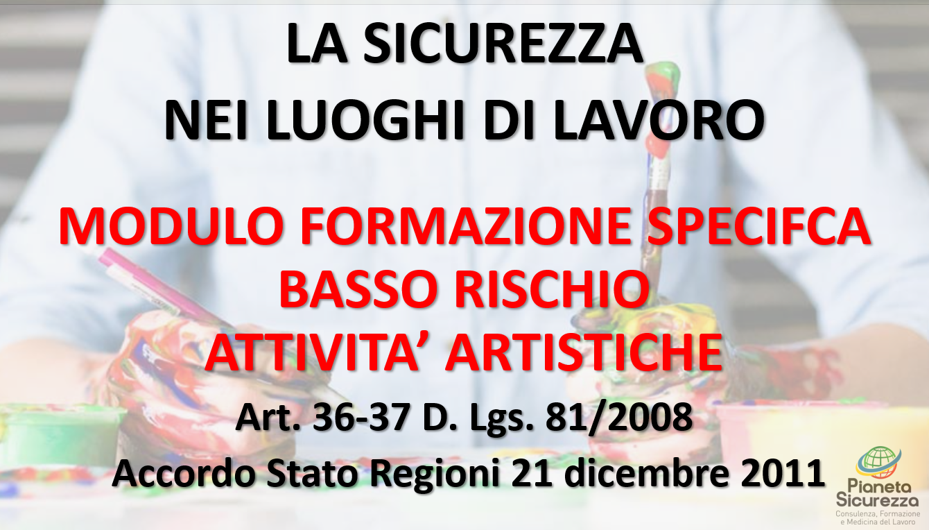  Corso per Lavoratori - Modulo specifico Rischio Basso - Attività artistiche
