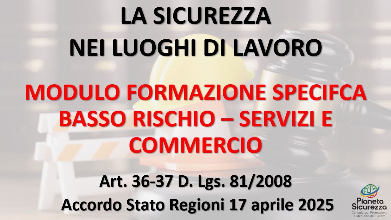  Corso per Lavoratori - Modulo specifico Rischio Basso - Addetti Servizi e Commercio - ASR_2025